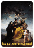 A dark, gothic art print or card featuring a painting of several cloaked figures and crows in a stormy sky. Gold text at the bottom reads '[we are the weirdos, mister]'.