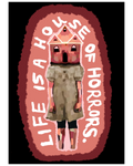 An illustration featuring a little girl in a beige dress with a house-shaped head with the text 'LIFE IS A HOUSE OF HORRORS' in white lettering, set within a pink and red oval on a black background.